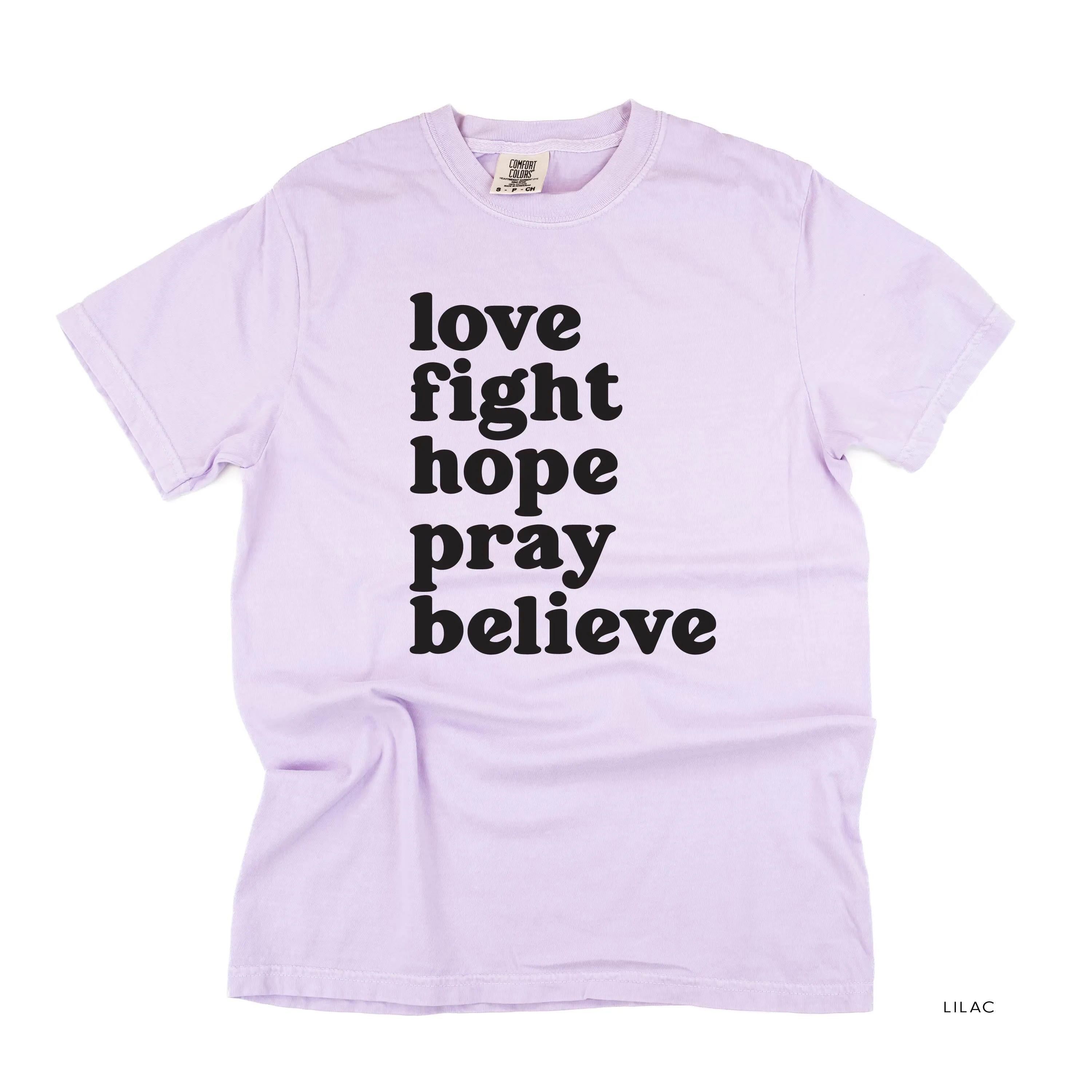 Love Fight Hope Pray Believe - SHORT SLEEVE COMFORT COLORS TEE