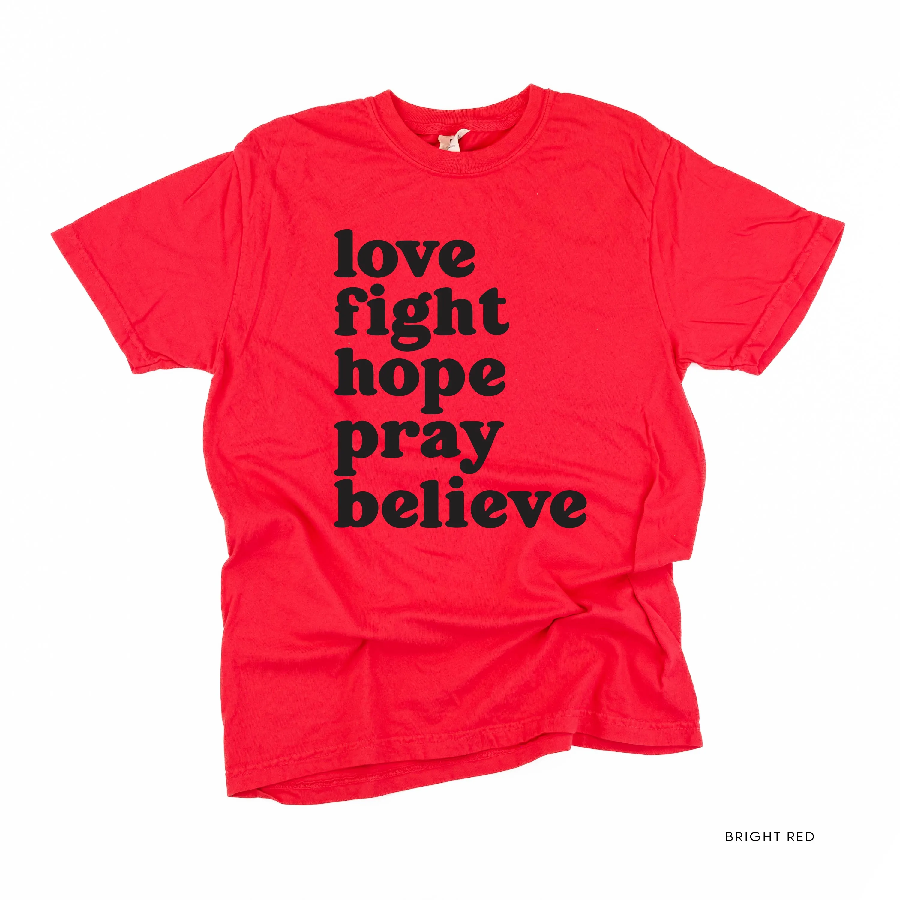 Love Fight Hope Pray Believe - SHORT SLEEVE COMFORT COLORS TEE