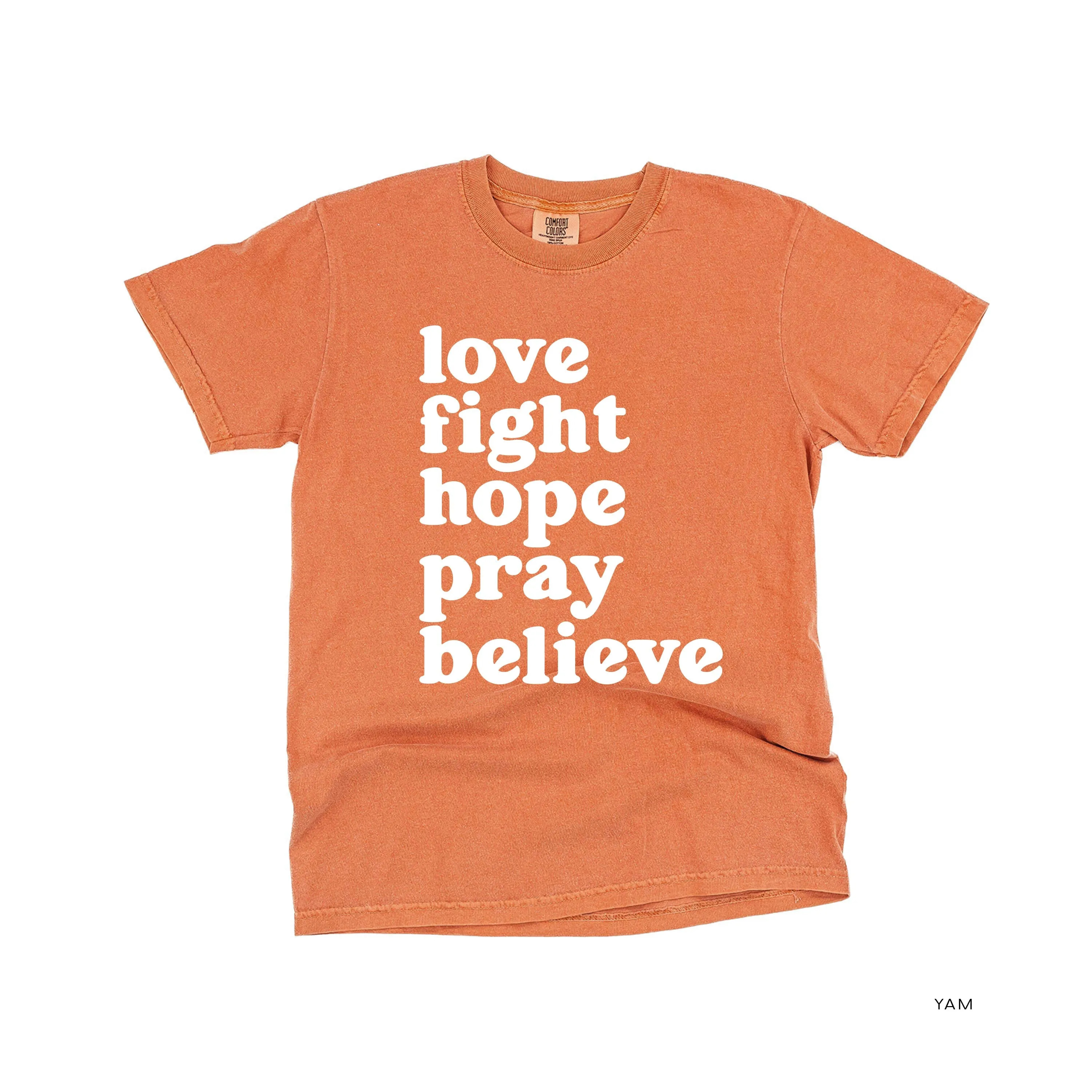 Love Fight Hope Pray Believe - SHORT SLEEVE COMFORT COLORS TEE